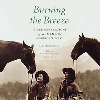 Burning the Breeze: Three Generations of Women American West