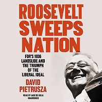 Roosevelt Sweeps Nation: FDR's 1936 Landslide and the Triumph of Liberal Ideal