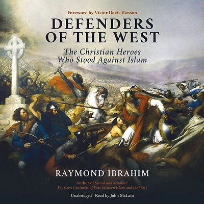 Defenders of The West: Christian Heroes Who Stood Against Islam