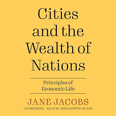 Cities and the Wealth of Nations: Principles Economic Life