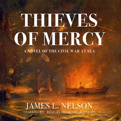 Thieves of Mercy: A Novel the Civil War at Sea