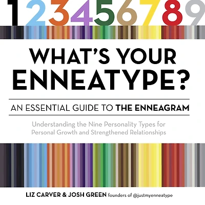 What's Your Enneatype? An Essential Guide to the Enneagram: Understanding Nine Personality Types for Personal Growth and Strengthened Relationships