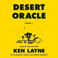 Desert Oracle: Volume 1: Strange True Tales from the American Southwest