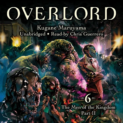 Overlord, Vol. 6 (light novel): the Men of Kingdom Part II