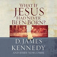 What If Jesus Had Never Been Born?