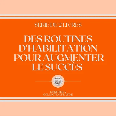 DES ROUTINES D'HABILITATION POUR AUGMENTER LE SUCCÈS (SÉRIE DE 2 LIVRES)