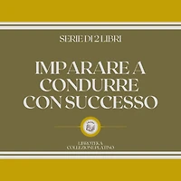 IMPARARE A CONDURRE CON SUCCESSO (SERIE DI 2 LIBRI)