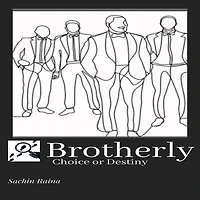 Brotherly: Choice or Destiny