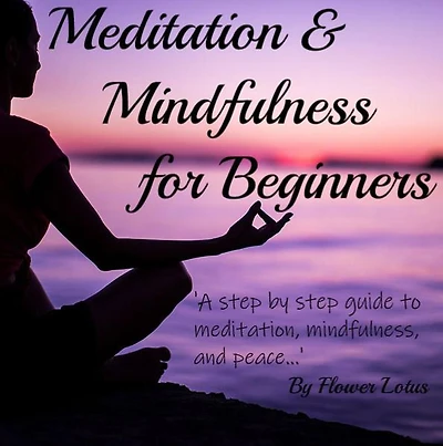 Meditation and Mindfulness for Beginners: We invite you to our mindful guide to meditation
