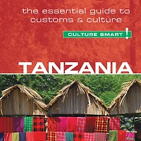 Tanzania - Culture Smart!: The Essential Guide to Customs &