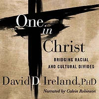 One Christ: Bridging Racial & Cultural Divides