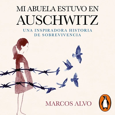 Mi abuela estuvo en Auschwitz: Una inspiradora historia de sobrevivencia