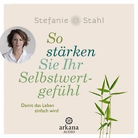 So stärken Sie Ihr Selbstwertgefühl: Damit das Leben einfach wird