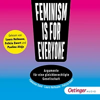 Feminism is for everyone!: Argumente für eine gleichberechtigte Gesellschaft