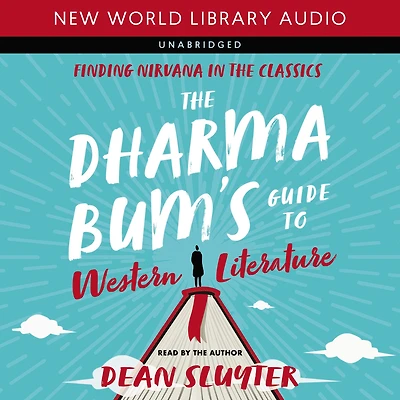 the Dharma Bum's Guide to Western Literature: Finding Nirvana Classics