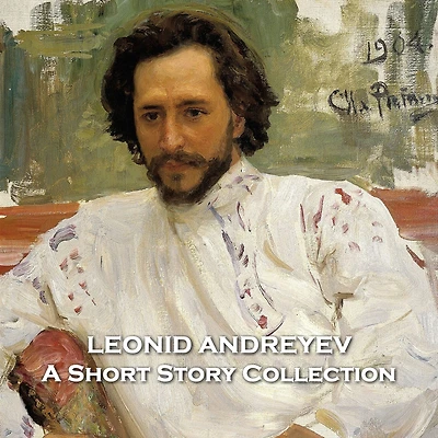 Leonid Andreyev - A Short Story Collection: Considered to be a father of Expressionism in Russian literature and the Russian Edgar Allan Poe, we bring a unique collection of amazing stories for you to hear.
