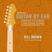 Down on the Corner: A Lesson on the Style of Creedence Clearwater Revival (Beginner Level)