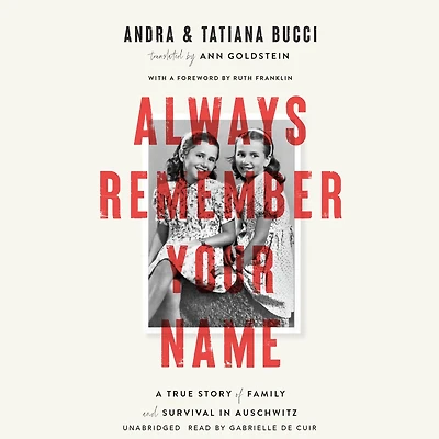Always Remember Your Name: A True Story of Family and Survival Auschwitz