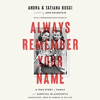 Always Remember Your Name: A True Story of Family and Survival Auschwitz
