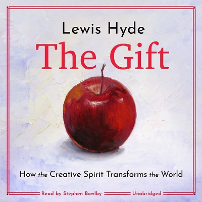the Gift: How Creative Spirit Transforms World