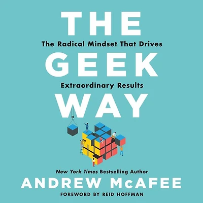 The Geek Way: Radical Mindset that Drives Extraordinary Results