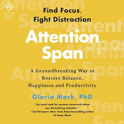 Attention Span: A Groundbreaking Way to Restore Balance, Happiness and Productivity