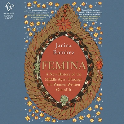 Femina: A New History of the Middle Ages, Through Women Written Out It