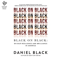 Black On Black: Our Resilience and Brilliance America