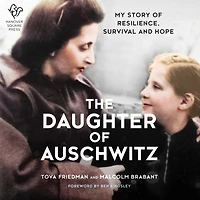 The Daughter of Auschwitz: My Story Resilience, Survival and Hope
