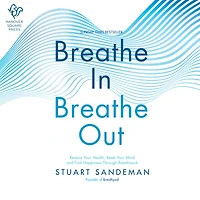 Breathe In, Out: Restore Your Health, Reset Mind and Find Happiness Through Breathwork
