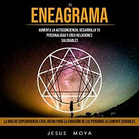 El Eneagrama: Aumenta La Autoconciencia, Desarrolla Tu Personalidad Y Crea Relaciones Saludables (La Guía De Supervivencia Fácil Hecha Para La Curación De Las Personas Altamente Sensibles)