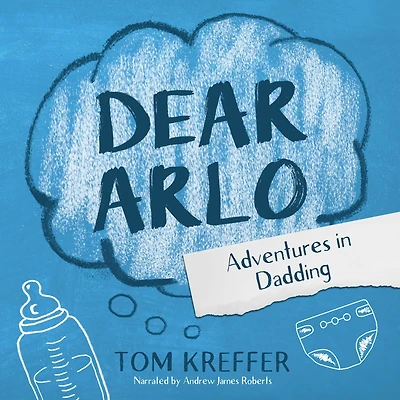Dear Arlo: Adventures Dadding