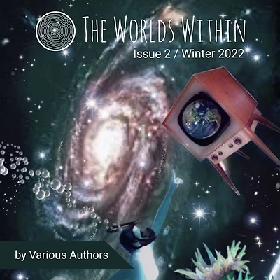 The Worlds Within: Winter 2022
