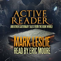 Active Reader: And Other Cautionary Tales from the Book World