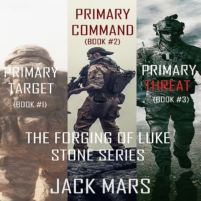 The Forging of Luke Stone Bundle: Primary Target (#1), Primary Command (#2) and Primary Threat (#3)