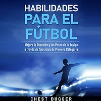 Habilidades para el Fútbol: Mejora la Posesión y los Pases de tu Equipo a través Ejercicios Primera Categoría