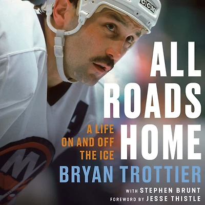 All Roads Home: A Life On and Off the Ice