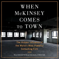 When McKinsey Comes to Town: the Hidden Influence of World's Most Powerful Consulting Firm
