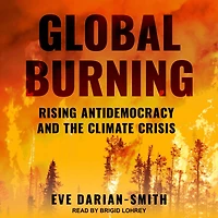 Global Burning: Rising Antidemocracy and the Climate Crisis