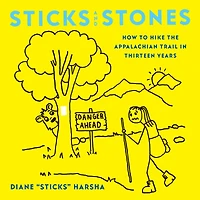 Sticks and Stones: How to Hike the Appalachian Trail Thirteen Years