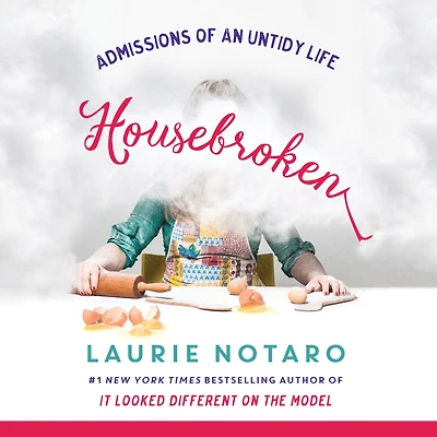 Housebroken: Admissions of an Untidy Life
