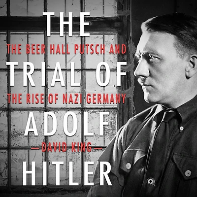 the Trial of Adolf Hitler: Beer Hall Putsch and Rise Nazi Germany