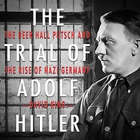 the Trial of Adolf Hitler: Beer Hall Putsch and Rise Nazi Germany