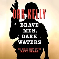 Brave Men, Dark Waters: the Untold Story of Navy SEALs