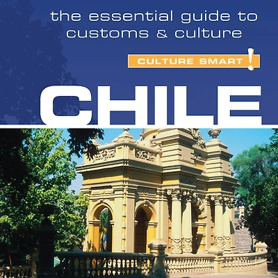 Chile - Culture Smart!: The Essential Guide to Customs &