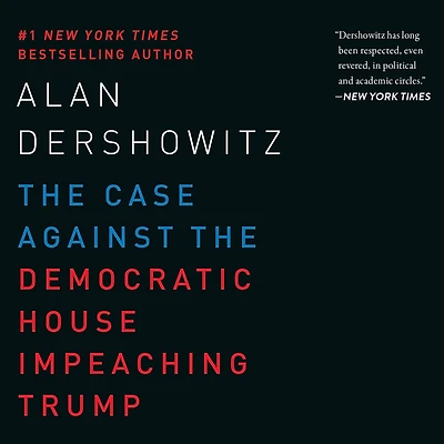 the Case Against Democratic House Impeaching Trump