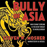 Bully of Asia: Why China's Dream is the New Threat to World Order