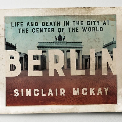 Berlin: Life and Death the City at Center of World