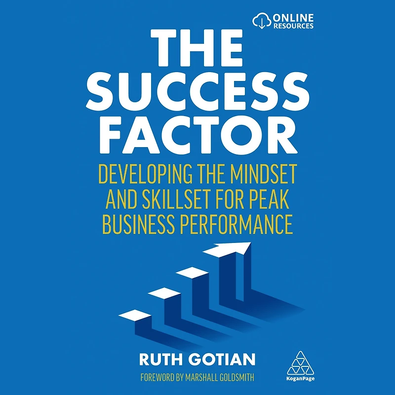 the Success Factor: Developing Mindset and Skillset for Peak Business Performance