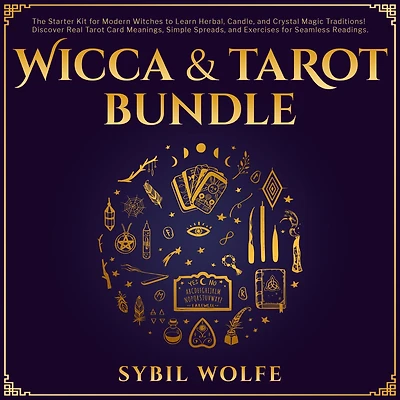 Wicca & Tarot Bundle: The Starter Kit for Modern Witches to Learn Herbal, Candle, and Crystal Magic Traditions! Discover Real Card Meanings, Simple Spreads, Exercises Seamless Readings.